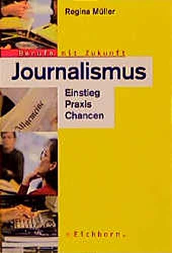 Beispielbild fr Berufe mit Zukunft - Journalismus - Einstieg, Praxis, Chancen zum Verkauf von Buchhandlung Gerhard Hcher