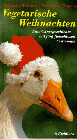 Beispielbild fr Vegetarische Weihnachten. Eine Gnsegeschichte mit fnf fleischlosen Festmens. Illustriert von Klaus Puth. zum Verkauf von Antiquariat Frank Dahms