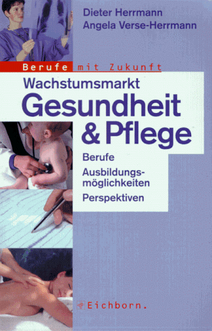 Imagen de archivo de Wachstumsmarkt Gesundheit und Pflege. Berufe, Ausbildungsmglichkeiten, Perspektiven a la venta por Leserstrahl  (Preise inkl. MwSt.)