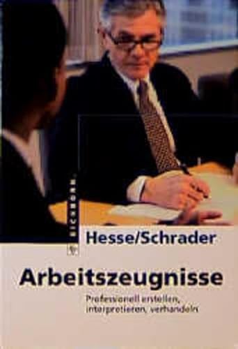 Imagen de archivo de Arbeitszeugnisse: Professionell erstellen, interpretieren, verhandeln Hesse, Jürgen and Schrader, Hans Ch a la venta por tomsshop.eu
