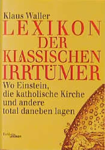 Beispielbild fr Lexikon der klassischen Irrtmer: wo Einstein, die katholische Kirche und andere total daneben lagen zum Verkauf von Kultgut