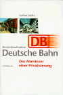 Bestandsaufnahme Deutsche Bahn. Das Abenteuer einer Privatisierung.