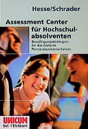 Stock image for Assessment-Center fr Hochschulabsolventen. Bewltigungsstrategien fr das hrteste Personalausleseverfahren. for sale by Bernhard Kiewel Rare Books