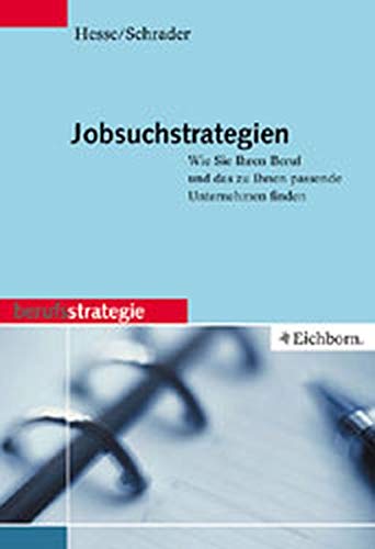 Jobsuchstrategien. Wie Sie Ihren Beruf und das zu Ihnen passende Unternehmen finden