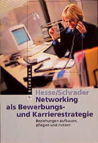 Networking als Bewerbungs- und Karrierestrategie. Beziehungen aufbauen, pflegen und nutzen. (9783821815732) by Hesse, JÃ¼rgen; Schrader, Hans Christian