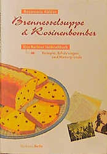 Beispielbild fr BRENNESSELSUPPE & ROSINENBOMBER Das Berliner Notkochbuch Rezepte, Erfahrungen und Hintergrunde 1945-1949 [IN GERMAN] zum Verkauf von Riverow Bookshop