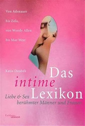 9783821815923: Das intime Lexikon: Liebe und Sex berhmter Mnner und Frauen.