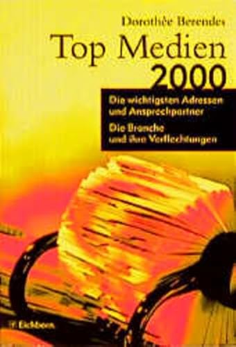 9783821816128: Top Medien 2000. Die wichtigsten Adressen und Ansprechpartner. Die Branche und ihre Verflechtungen - Berendes, Dorothee