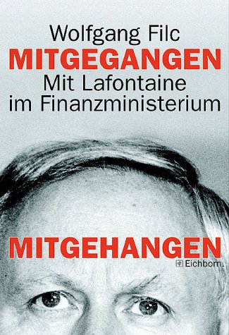 Mitgegangen, mitgehangen. Mit Lafontaine im Finanzministerium.