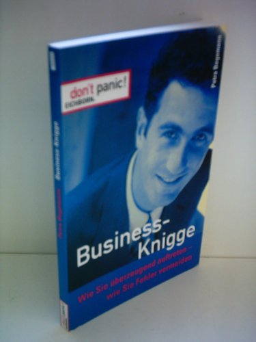 Stock image for Business-Knigge: Wie Sie überzeugend auftreten - wie Sie Fehler vermeiden (Don't Panic) Begemann, Petra for sale by tomsshop.eu