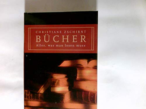 Bücher : alles, was man lesen muss. Mit einem Vorw. von Dietrich Schwanitz / Eichborn-Lexikon;