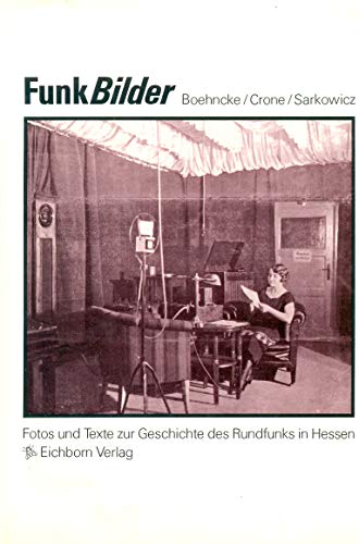 9783821817194: FunkBilder. Fotos und Texte zur Geschichte des Rundfunks in Hessen - Boehncke, Heiner / Crone, Michael / Sarkowicz, Hans: