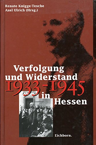 Verfolgung und Widerstand in Hessen 1933-1945: Renate Knigge-Tesche, Axel Ulrich (Hrsg.) (German Edition) (9783821817354) by Na