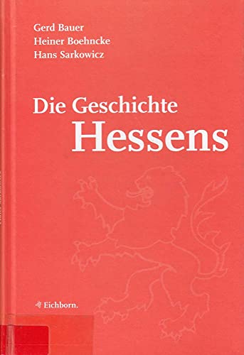 Beispielbild fr Die Geschichte Hessens : Von der Steinzeit bis zum Neubeginn nach 1945 zum Verkauf von medimops