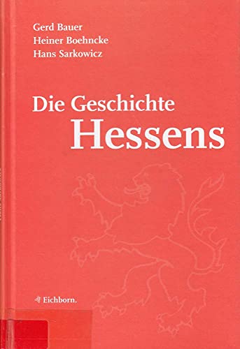 Stock image for Die Geschichte Hessens : Von der Steinzeit bis zum Neubeginn nach 1945 for sale by Bernhard Kiewel Rare Books