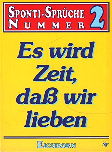 Sponti-Sprüche No. 2: Es wird Zeit, daß wir lieben - Hau, Willi