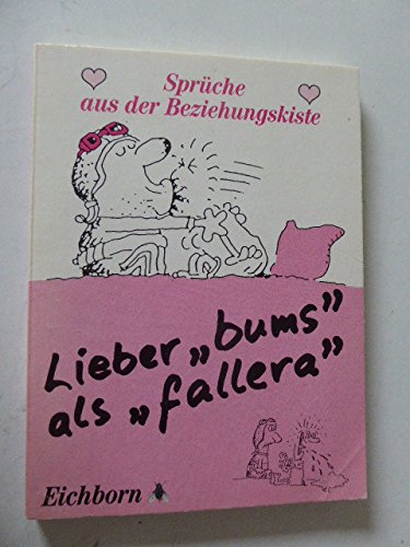 Beispielbild fr Lieber bums als fallera - Sprche aus der Beziehungskiste. TB zum Verkauf von Deichkieker Bcherkiste