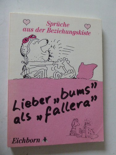 Stock image for Lieber bums als fallera - Sprche aus der Beziehungskiste. TB for sale by Deichkieker Bcherkiste
