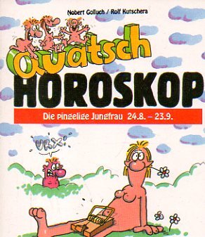 Imagen de archivo de Die pingelige Jungfrau. Quatsch- Horoskop. 24. August - 23. September a la venta por medimops