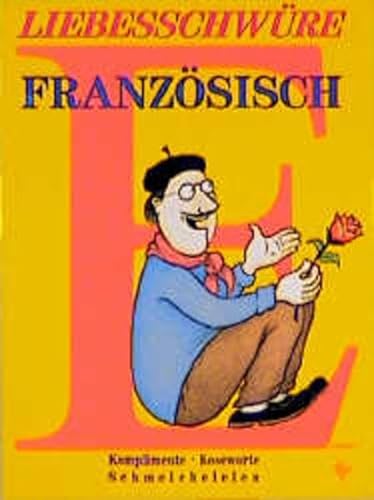 Imagen de archivo de Liebesschwre franzsisch : Komplimente, Koseworte, Schmeicheleien. a la venta por medimops