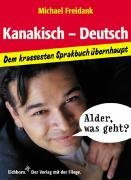 Beispielbild fr Kanakisch-Deutsch : dem krassesten Sprakbuch bernhaupt. zum Verkauf von medimops