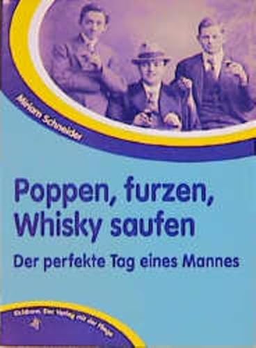 Poppen, furzen, Whisky saufen - Schneider Miriam