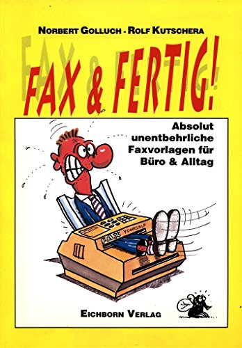 Imagen de archivo de Fax & Fertig! Absolut unentbehrliche Faxvorlagen fr Bro und Alltag. Softcover a la venta por Deichkieker Bcherkiste