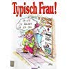 Stock image for Typisch Frau! for sale by ANTIQUARIAT Franke BRUDDENBOOKS