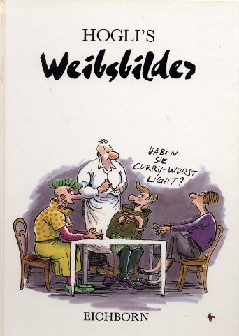 Beispielbild fr Hogli's Weibsbilder. zum Verkauf von Klaus Kuhn Antiquariat Leseflgel