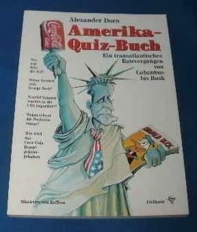 Stock image for Amerika-Quiz- Buch. Ein transatlantisches Ratevergngen von Columbus bis Bush for sale by Antiquariat  Angelika Hofmann