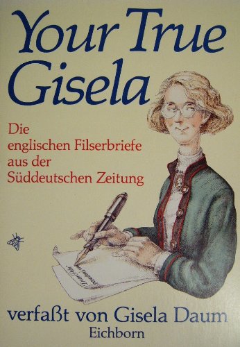 Beispielbild fr Your true Gisela D. engl. Filserbriefe aus d. Sueddt. Zeitung zum Verkauf von Wonder Book