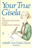 Stock image for Your true Gisela D. engl. Filserbriefe aus d. Sueddt. Zeitung for sale by Wonder Book