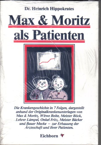 9783821822174: Max und Moritz als Patienten: Die Krankheitsgeschichte in sieben Folgen - Hippokrates, Heinrich