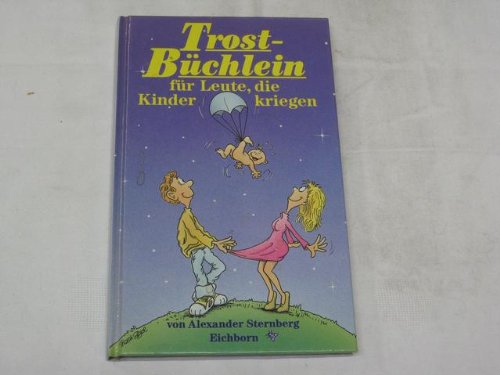 Stock image for Trost-Bchlein fr Leute die Kinder kriegen for sale by Leserstrahl  (Preise inkl. MwSt.)