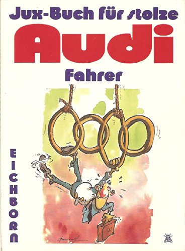 Stock image for Das Juxbuch fr stolze Audi - Fahrer for sale by medimops