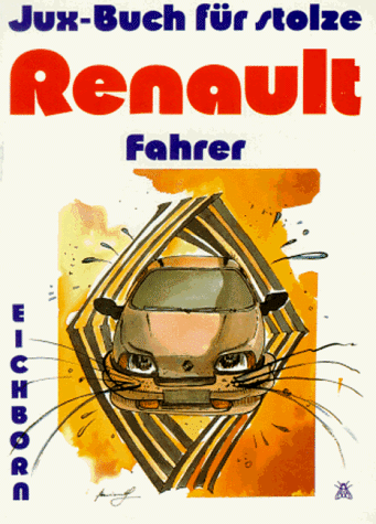 Stock image for Das Juxbuch fr stolze Renault - Fahrer for sale by medimops