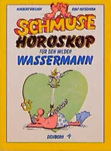 Beispielbild fr Schmuse Horoskop fr den wilden Wassermann 21. Januar - 19. Februar zum Verkauf von Buch et cetera Antiquariatsbuchhandel