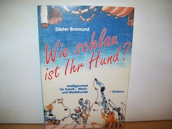 Beispielbild fr Wie schlau ist Ihr Hund? Intelligenztest fr Scho-, Wach- und Wedelhunde zum Verkauf von Versandantiquariat Felix Mcke