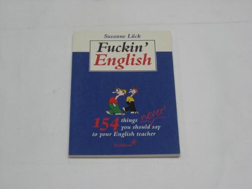 9783821824611: Fuckin English : 154 things you should (never) say to your English teacher.