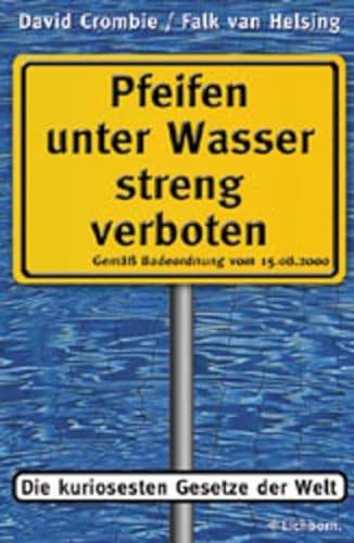 Stock image for Pfeifen unter Wasser streng verboten. Die kuriosesten Gesetze der Welt for sale by medimops