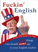 9783821826929: Fuckin' English: 154 things you should (never!) say to your English teacher