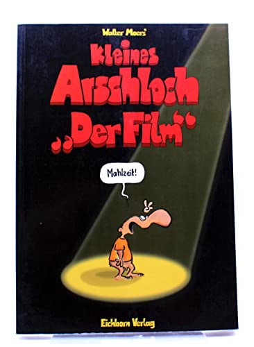 Beispielbild fr [Kleines Arschloch, "Der Film"] Walter Moers' Kleines Arschloch, "Der Film" : Mahlzeit!. hrsg. von Hans Zippert zum Verkauf von Antiquariat Harry Nimmergut