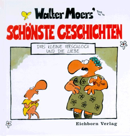 9783821829630: Walter Moers' schnste Geschichten, Das kleine Arschloch und die Liebe