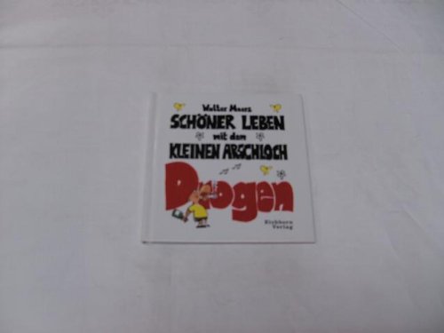 Schöner leben mit dem kleinen Arschloch: Karriere - Walter Moers