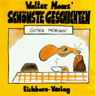 9783821829807: Moers, Walter Guten Morgen! Schoenste Geschichten] Walter Moers schoenste Geschichten. - Frankfurt am Main : Eichbor