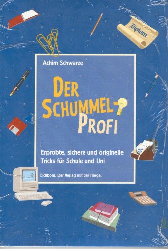Der Schummel- Profi : Erprobte, sichere und originelle Tricks für Schule und Uni. - Schwarze, Achim