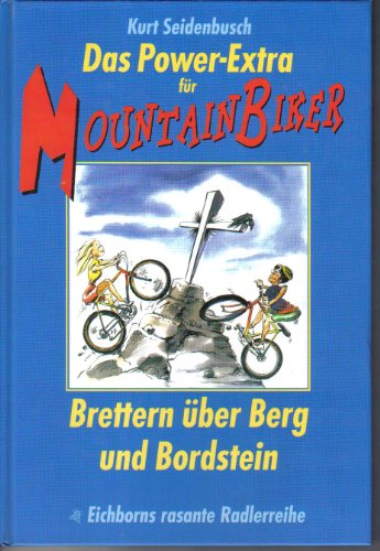 Das Power-Extra für Montain Biker. Brettern über Berg und Bordstein. Eichborns rasante Radlerreihe.