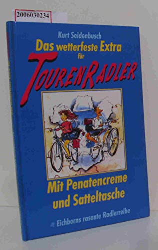 Stock image for Das wetterfeste Extra fr Tourenradler. Mit Penatencreme und Satteltasche. Eichborns rasante Radlerreihe. Hardcover for sale by Deichkieker Bcherkiste