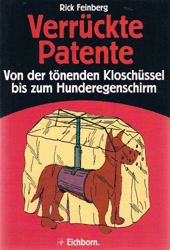 Beispielbild fr Verrckte Patente. Von der tnenden Kloschssel bis zum Hunderegenschirm zum Verkauf von medimops