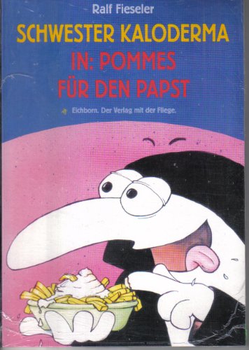 Beispielbild fr Schwester Kaloderma In: Pommes fr den Papst zum Verkauf von Eulennest Verlag e.K.